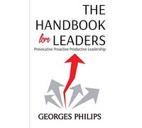 The Handbook for Leaders: Provocative - Proactive - Productive Leadership