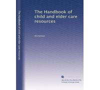 The Handbook of child and elder care resources
