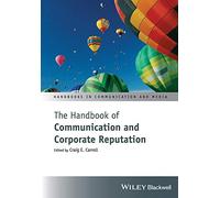 The Handbook of Communication and Corporate Reputation (Handbooks in Communication and Media)