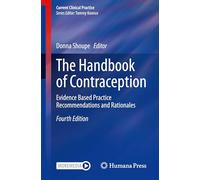 The Handbook of Contraception: Evidence Based Practice Recommendations and Rationales (Current Clinical Practice)