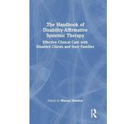 The Handbook of Disability-Affirmative Systemic Therapy: Effective Clinical Care with Disabled Clients and their Families