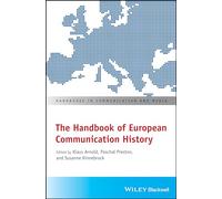 The Handbook of European Communication History (Handbooks in Communication and Media)