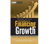 The Handbook of Financing Growth: Strategies, Capital Structure, and M&A Transactions: 482 (Wiley Finance)