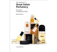 The handbook of great italian perfumery. Fifty years of exceptional scents. Ediz. illustrata (Design & Designers)