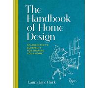 The handbook of home design: an architect's blueprint for shaping your home