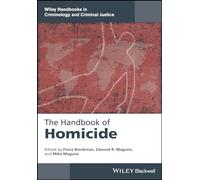 The Handbook of Homicide (Wiley Handbooks in Criminology and Criminal Justice)