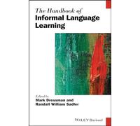 The Handbook of Informal Language Learning (Blackwell Handbooks in Linguistics)