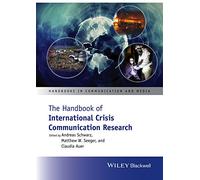 The Handbook of International Crisis Communication Research (Handbooks in Communication and Media)