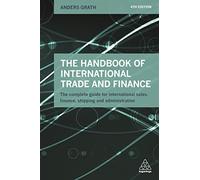 The Handbook of International Trade and Finance: The Complete Guide for International Sales, Finance, Shipping and Administration
