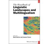 The Handbook of Linguistic Landscapes and Multilingualism (Blackwell Handbooks in Linguistics)