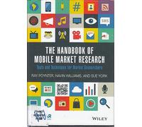 The Handbook of Mobile Market Research: Tools and Techniques for Market Researchers