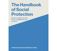 The Handbook of Social Protection: Evidence and New Directions for Low- and Middle-Income Countries