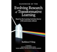The Handbook of the Evolving Research of Transformative Learning: Based on the Learning Activities Survey (10th Anniversary Edition) (Adult Education ... Research and Practice in LifeLong Learning)
