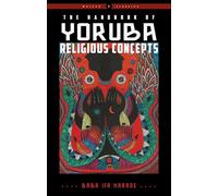 The Handbook of Yoruba Religious Concepts: Weiser Classics (Weiser Classics Series)