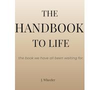 The Handbook To Life: The book we have all been waiting for