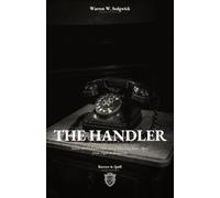 The Handler: Inside the CIA and MI6 Art of Running Soviet Spies, from Popov to Kukliński (Cold War Double Agents)