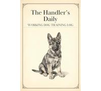The Handler’s Daily: Working Dog Training Log