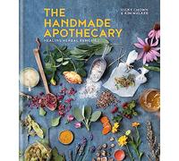The Handmade Apothecary: Healing herbal recipes (Herbal Remedies)