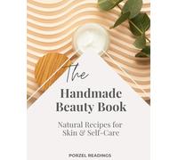 The Handmade Beauty Book: Natural Recipes for Skin & Self Care