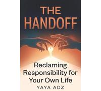 The Handoff: Reclaiming Responsibility for Your Own Life