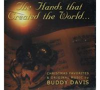 The hands that created the world Christmas favorites and original music by Buddy Davis