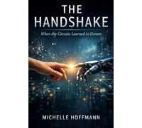 THE HANDSHAKE: When the Circuits Learned to Dream