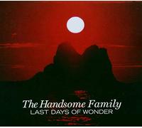 The Handsome Family - Last Days Of Wonder