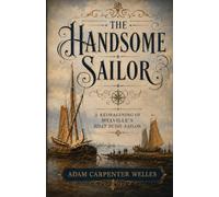 The Handsome Sailor: A Reimagining of Melville's Billy Budd, Sailor