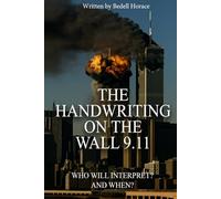 THE HANDWRITING ON THE WALL 9.11: Who Will Interpret And When?