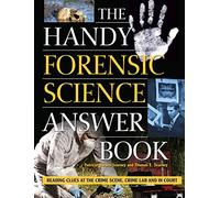 The Handy Forensic Science Answer Book: Reading Clues at the Crime Scene, Crime Lab and in Court (Handy Answer Books)