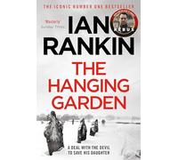 The Hanging Garden: From the iconic #1 bestselling author of A SONG FOR THE DARK TIMES: 9 (A Rebus Novel)