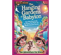 The Hanging Gardens of Babylon: An Adventure for Kids (Journeys Through History For Kids)
