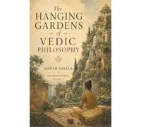 The Hanging Gardens of Vedic Philosophy: SHABDAVERSE Volume 7