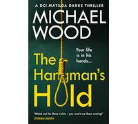 The Hangman’s Hold: A gripping serial killer thriller that will keep you hooked: Book 4 (DCI Matilda Darke Thriller)