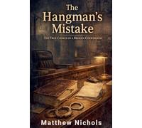 The Hangman's Mistake: Forgotten American Crimes That Rewrote the Law