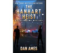 THE HANHART HEIST (The Stolen Time Mysteries)