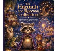 The Hannah the Raccoon Collection: 4 Gentle Bedtime Adventures About Calmness, Courage, Kindness, and Joy