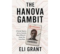 The Hanova Gambit: A Murder Mystery Set in a Futuristic Resort Where AI Knows Your Every Move