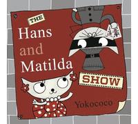The Hans And Matilda Show