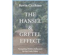 The Hansel & Gretel Effect: Navigating hidden influences in our faith today.