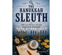 The Hanukkah Sleuth: 150 Cozy Mystery Puzzles to Solve the Killer, Victim, Weapon, and Crime Scene. (The Holiday Sleuth Series)