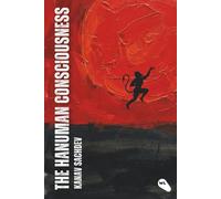 The Hanuman Consciousness: The Alchemy of Strength and Surrender (The God Consciousness)