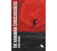 The Hanuman Consciousness: The Alchemy of Strength and Surrender (The God Consciousness)