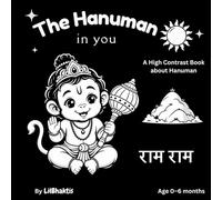 The Hanuman in you: A High Contrast Hindu Gods Book, Perfect Baby Shower Gift (High Contrast Hindu Gods Book for 0-6 months, Perfect Baby Shower Gift)