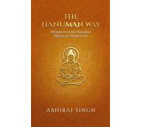 THE HANUMAN WAY: Wisdom from the Hanuman Chalisa for Modern Life