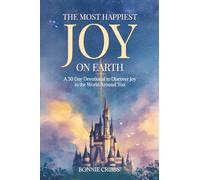 The Happiest Joy On Earth: A 30 Day Devotional To Discover Joy in the World Around You