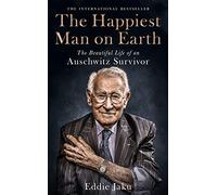 The Happiest Man on Earth: The Beautiful Life of an Auschwitz Survivor