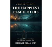 The Happiest Place to Die: A Charlie Pike Novel