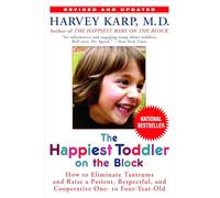 The Happiest Toddler on the Block: How to Eliminate Tantrums and Raise a Patient, Respectful, and Cooperative One- to Four-Year-Old: Revised Edition