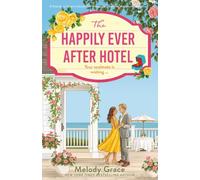 The Happily Ever After Hotel: A friends-to-lovers romcom for fans of cozy and spicy summer small-town romance! (Sweetbriar Cove)